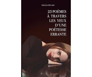 23 Poèmes à travers les yeux d'une poétesse errante: Volume 1
