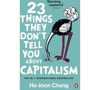 Ha-Joon Chang – 23 Things They Don't Tell You About Capitalism – Poche – Penguin Books