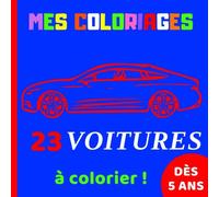 23 voitures à colorier: Mes coloriages dès 5 ans