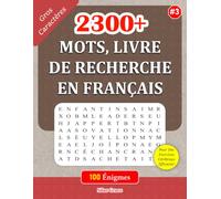 2300+ MOTS, LIVRE DE RECHERCHE EN FRANÇAIS: #3: 100 Énigmes et leurs Solutions pour vous divertir