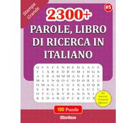 2300+ PAROLE, LIBRO DI RICERCA IN ITALIANO: #5: 100 Rompicapo con Soluzioni per il tuo Divertimento