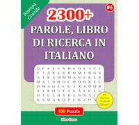 2300+ PAROLE, LIBRO DI RICERCA IN ITALIANO: #6: 100 Rompicapo con Soluzioni per il tuo Divertimento