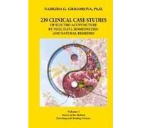 239 Clinical Case Studies Of Electro Acupuncture By Voll (Eav), Homeopathic And Natural Remedies