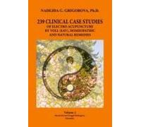 239 Clinical Case Studies Of Electro Acupuncture By Voll (Eav), Homeopathic And Natural Remedies