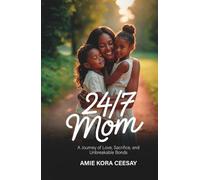 24/7 Mom: A Journey of Love, Sacrifice, and Unbreakable Bonds