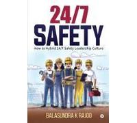 24/7 Safety: How To Hybrid 24/7 Safety Leadership Culture