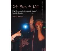 24 Bars to Kill: Hip Hop, Aspiration, and Japan's Social Margins
