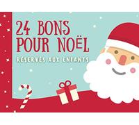24 Bons pour Noël Réservés aux Enfants: Chéquier-Coupons avec 24 bons à utiliser par les enfants pendant le mois de décembre pour obtenir une faveur ... soirée film, ouvrir un cadeau en avance...)