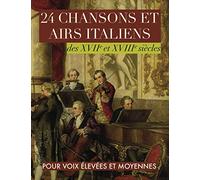 24 chansons et airs italiens des XVIIe et XVIIIe siècles: Pour voix élevées et moyennes