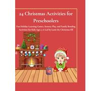 24 Christmas Activities for Preschoolers: Fun Holiday Learning Games, Sensory Play, and Family Bonding Activities for Kids Ages 3-6 Led by Lumi the Christmas Elf
