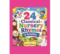 24 CLASSICAL NURSERY RHYMES & ACTIVITIES: Timeless Rhymes & Activities to Read, Sing, Color, Count & Enjoy Together. Perfect for Ages 3 to 6 Years.