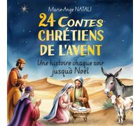 24 Contes chrétiens de l'Avent: Une Histoire chaque soir jusqu'à Noël