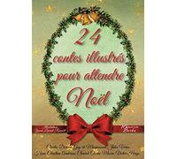 24 contes illustrés pour attendre Noël: Un calendrier de l'Avent pas comme les autres