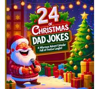 24 Days of Christmas Dad Jokes: Laugh Your Way to Christmas with 24 Days of Punny Jokes, Festive Humor & Family Fun for Kids, Teens, and Dads!
