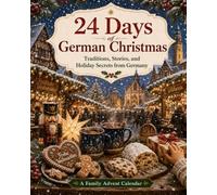 24 days of German Christmas: Traditions, Stories and Holiday Secrets from Germany