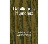 24 Debilidades Humanas: Un Manual de Supervivencia
