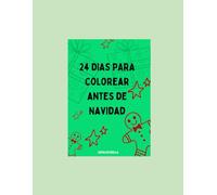 24 días para colorear antes de Navidad: 24 páginas navideñas para colorear - ideal para niños y familias.