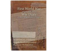 24 Division 73 Infantry Brigade Northamptonshire Regiment 7th Battalion