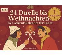 24 Duelle bis Weihnachten: Der 1-gegen-1-Adventskalender für Paare: 24 Miniduelle für euch zwei - spielbar in 5-15 Minuten