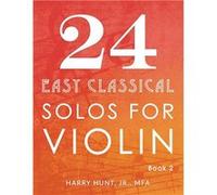 24 Easy Classical Solos for Violin Book 2 - Harry Hunt Jr - Amazon Digital Services LLC KDP - Livre en Anglais Harry Hunt JrHarry Hunt Jr (Auteur)
