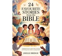 24 Favourite Stories From The Bible: Engaging Lessons to Grow Faith, Kindness, and Strong Moral Values in Young Readers