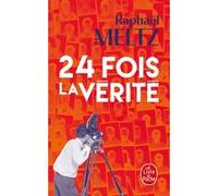 24 fois la vérité Raphaël Meltz (Auteur)