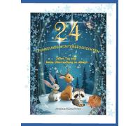 24 funkelnde Adventsgeschichten: Jeden Tag eine kleine Überraschung im Advent