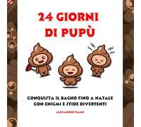 24 Giorni di Pupù - Il calendario dell'avvento con quiz e giochi da fare mentre fai la cacca: Idea regalo divertente per amico, papà, fidanzato e collega