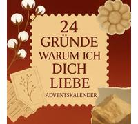 24 Gründe, warum ich dich liebe - Adventskalender: Ein romantischer Adventskalender zum Ausfüllen - 24 liebevolle Gründe für deine große Liebe