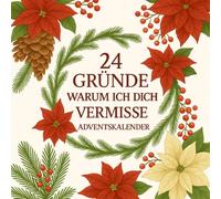 24 Gründe, warum ich dich vermisse - Adventskalender: Ein gefühlvoller Adventskalender zum Ausfüllen - 24 liebevolle Botschaften für einen besonderen Menschen in der Ferne