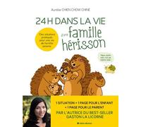24 H dans la vie d'une famille hérisson Des solutions pratiques pour une vie de famille sereine - Aurélie Chien Chow Chine - Albin Michel - cartonné - Essai