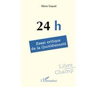 24 h: Essai critique de la Quotidienneté