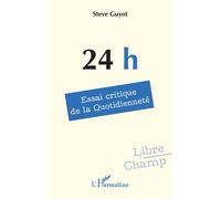 Steve Guyot – 24 h : Essai critique de la Quotidienneté – Broché