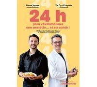 24 h pour révolutionner son assiette… et sa santé ! - Cyril Laporte - Mango - broché - Guide
