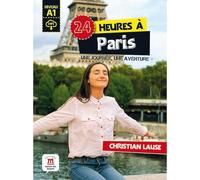 24 heures à Paris: Une journée, une aventure