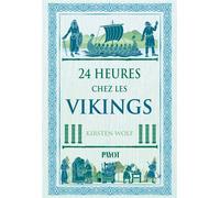 Kirsten Wolf – 24 heures chez les vikings – Essai – Traduction : Catherine Pierre-Bon – Broché