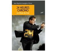 24 Heures Chrono - Le Choix Du Mal