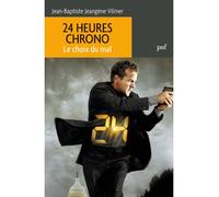 24 heures chrono. Le choix du mal - Jean-Baptiste Jeangène Vilmer - Puf - broché - Essai