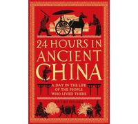 24 heures dans la Chine ancienne