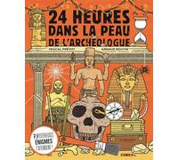 24 heures dans la peau de l'archéologue 7 mystérieuses énigmes t'attendent ! - Pascal Prévôt - La Martiniere Jeunesse - cartonné - Document jeunesse