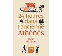 Philip Matyszak – 24 heures dans l'ancienne Athènes – Poche