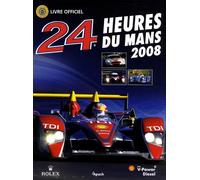 24 Heures du Mans 2008: Le livre officiel de la plus grande course d'endurance du monde