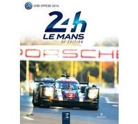 24 Heures du Mans 2016, le livre officiel Jean-Marc Teissedre (Auteur)