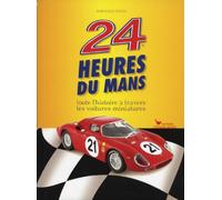 24 heures du Mans: Toute l'histoire à travers les voiures miniatures