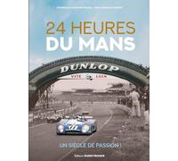 24 Heures Du Mans - Un Siècle De Passion !
