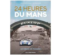 24 Heures Du Mans - Un Siècle De Passion !