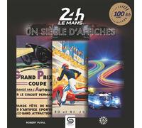 24 heures Le Mans, un siècle d'affiches - Robert Puyal - Sophia Editions - relié - Beau livre