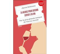 24 heures pour devenir expert·e en vin: Par la plus grande critique de vins au monde