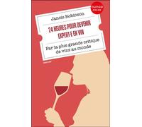 24 heures pour devenir expert·e en vin Par la plus grande critique de vins au monde - Jancis Robinson - Dunod - Poche - Guide