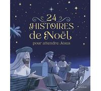 24 Histoires De Noël Pour Attendre Jésus